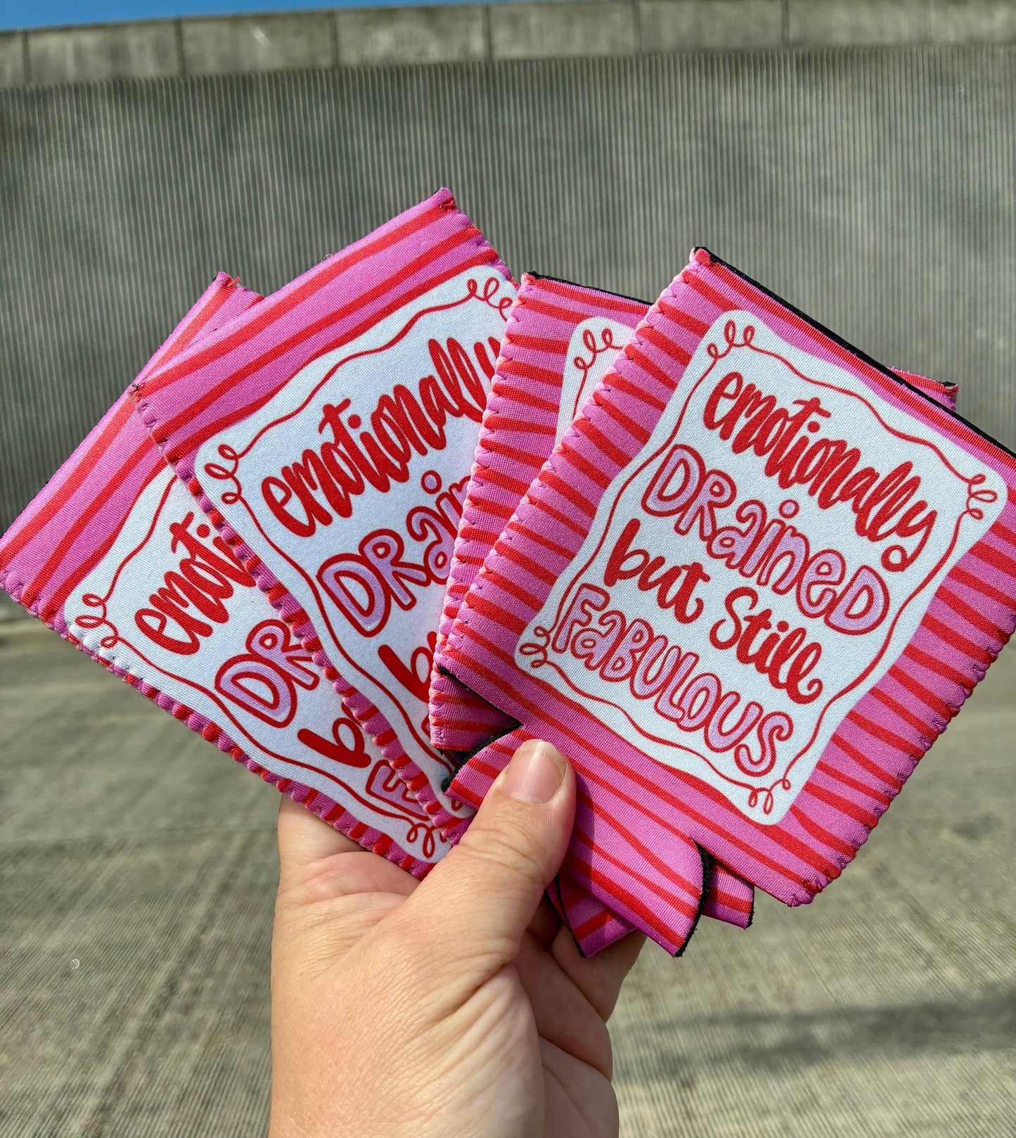 Emotionally drained but still fabulous can koozies