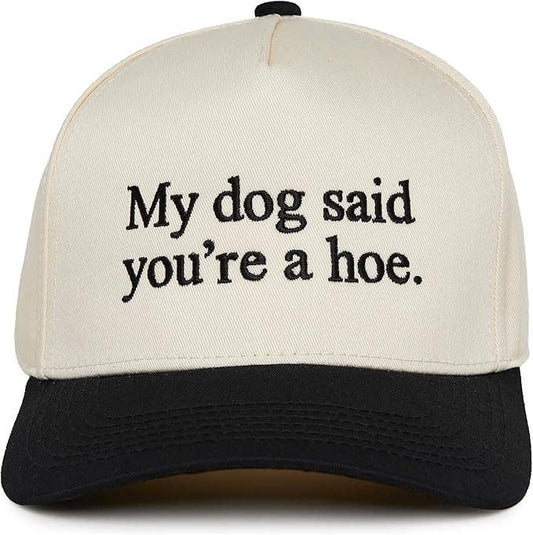 ‘My Dog Said You're a Hoe’ Hat