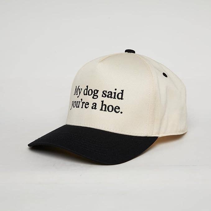 ‘My Dog Said You're a Hoe’ Hat